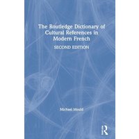 The Routledge Dictionary of Cultural References in Modern French von Taylor & Francis Ltd (Sales)