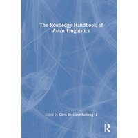 The Routledge Handbook of Asian Linguistics von Taylor & Francis