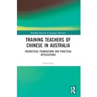 Training Teachers of Chinese in Australia von Taylor & Francis