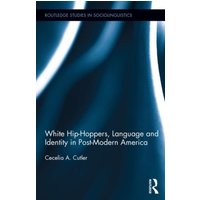 White Hip Hoppers, Language and Identity in Post-Modern America von Taylor & Francis Ltd (Sales)