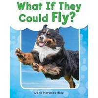 What If They Could Fly? von Teacher Created Materials