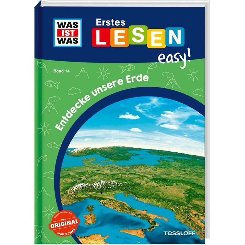 WAS IST WAS Erstes Lesen easy! Band 14. Entdecke unsere Erde von Tessloff Verlag Ragnar Tessloff GmbH & Co. KG