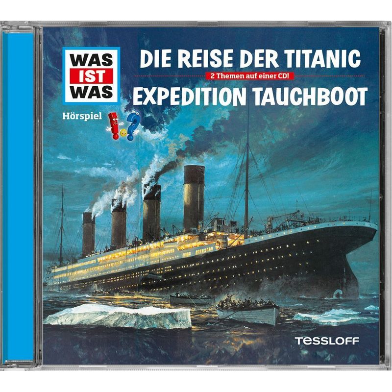 Was ist was - Die Reise der Titanic / Expedition Tauchboot (Folge 57) von Tessloff Verlag Ragnar Tessloff GmbH & Co. KG