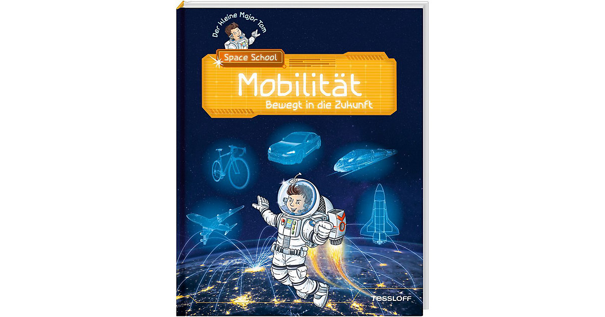 Buch - Der kleine Major Tom. Space School. Band 4. Mobilität - Bewegt in die Zukunft von Tessloff Verlag