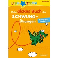 Lernstern: Mein dickes Buch der Schwungübungen. Buchstaben und Zahlen von Tessloff Verlag