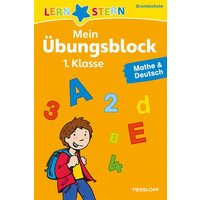 Mein Übungsblock 1. Klasse. Mathe & Deutsch von Tessloff Verlag
