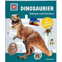 TESSLOFF 378862164 WAS IST WAS RŠtseln und Stickern. Dinosaurier TESSLOFF 378862164 WAS IST WAS RŠtseln und Stickern. Dinosaurier von Tessloff