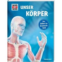 TESSLOFF 378862189 WAS IST WAS Unser Körper TESSLOFF 378862189 WAS IST WAS Unser Körper von Tessloff
