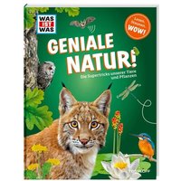 TESSLOFF 378862198 WAS IST WAS Geniale Natur! Die Supertricks unserer Tiere und Pflanzen von Tessloff