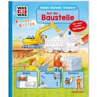 TESSLOFF 378862256 WAS IST WAS Kindergarten Malen Rätseln Stickern Auf der Baustelle TESSLOFF 378862256 WAS IST WAS Kindergarten Malen Rätseln Stickern Auf der Baustelle von Tessloff