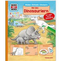 TESSLOFF 378862259 WAS IST WAS Kindergarten Malen Rätseln Stickern Bei den Dinosauriern. von Tessloff