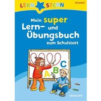 TESSLOFF 378862667 LERNSTERN. Mein super Lern- und †bungsbuch zum Schulstart. TESSLOFF 378862667 LERNSTERN. Mein super Lern- und †bungsbuch zum Schulstart. von Tessloff