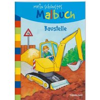 TESSLOFF 378864208 Mein schönstes Malbuch. Baustelle TESSLOFF 378864208 Mein schönstes Malbuch. Baustelle von Tessloff