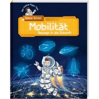 TESSLOFF 378864224 Der kleine Major Tom. Space School. Band 4. Mobilität - Bewegt in die Zukunft TESSLOFF 378864224 Der kleine Major Tom. Space School. Band 4. Mobilität - Bewegt in die Zukunft von Tessloff