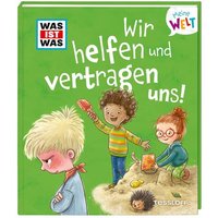 TESSLOFF 378864387 WAS IST WAS Meine Welt Band 11, Wir helfen und vertragen uns! TESSLOFF 378864387 WAS IST WAS Meine Welt Band 11, Wir helfen und vertragen uns! von Tessloff