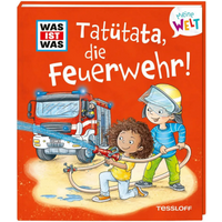 TESSLOFF 378864388 WAS IST WAS Meine Welt Band 12 Tatütata, die Feuerwehr! TESSLOFF 378864388 WAS IST WAS Meine Welt Band 12 Tatütata, die Feuerwehr! von Tessloff