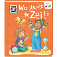 TESSLOFF 378864391 WAS IST WAS Meine Welt Band 14 Wo steckt die Zeit? von Tessloff