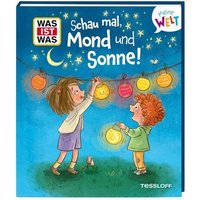 TESSLOFF 378864396 WAS IST WAS Meine Welt Band 20 Schau mal, Mond und Sonne! TESSLOFF 378864396 WAS IST WAS Meine Welt Band 20 Schau mal, Mond und Sonne! von Tessloff