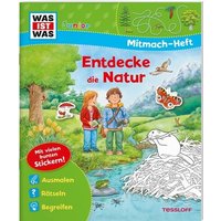 TESSLOFF 378867571 WAS IST WAS Junior Mitmach-Heft Entdecke die Natur von Tessloff