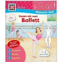 TESSLOFF 378867575 WAS IST WAS Junior Mitmachheft Komm mit zum Ballett von Tessloff