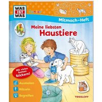 TESSLOFF 378867576 WAS IST WAS Junior Mitmach-Heft Meine liebsten Haustiere von Tessloff