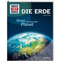 TESSLOFF 378867711 WAS IST WAS Die Erde. Unser einzigartiger Planet von Tessloff