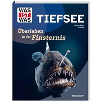 TESSLOFF 378868177 WAS IST WAS Tiefsee. Überleben in der Finsternis von Tessloff