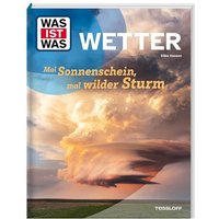 TESSLOFF 378868185 WAS IST WAS Wetter. Mal Sonnenschein, mal wilder Sturm von Tessloff