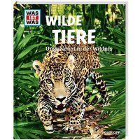 TESSLOFF 978-3-7886-2050-9 WAS IST WAS Bd. 13 Wilde Tiere. Ungezähmt in der Wildnis von Tessloff