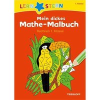 TESSLOFF 978-3-7886-7511-0 LERNSTERN. Mein dickes Mathe-Malbuch. Rechnen 1. Klasse von Tessloff