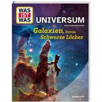 WAS IST WAS Universum. Galaxien, Sterne, Schwarze Löcher WAS IST WAS Universum. Galaxien, Sterne, Schwarze Löcher von Tessloff