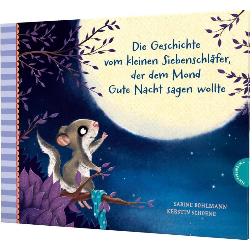 Die Geschichte vom kleinen Siebenschläfer, der dem Mond Gute Nacht sagen wollte / Der kleine Siebenschläfer Bd.6 von Thienemann in der Thienemann-Esslinger Verlag GmbH