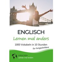 Englisch lernen mal anders für Fortgeschrittene - 1000 Vokabeln in 10 Stunden von Tolino media