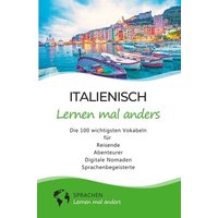 Italienisch lernen mal anders - Die 100 wichtigsten Vokabeln von Tolino media