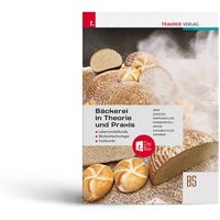 Bäckerei in Theorie und Praxis Lebensmittelkunde • Bäckereitechnologie • Fachkunde + TRAUNER-DigiBox von Trauner