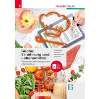 Küche: Ernährung und Lebensmittel - Fachkunde, Betriebsorganisation, Fachpraktikum + TRAUNER-DigiBox von Trauner