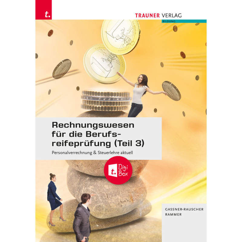 Rechnungswesen für die Berufsreifeprüfung (Teil 3) Personalverrechnung & Steuerlehre aktuell + TRAUNER-DigiBox + E-Book von Trauner