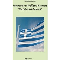 Kommentar zu Wolfgang Koeppens Die Erben von Salamis oder Die ernsten Griechen von Tredition