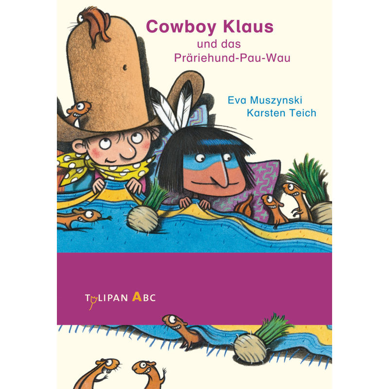 Cowboy Klaus beim Präriehund-Pau-Wau / Cowboy Klaus Bd.8 von Tulipan