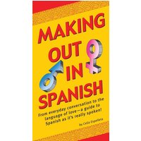 Making Out In Spanish von Tuttle Publishing