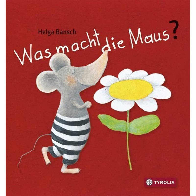 Was macht die Maus? von Tyrolia