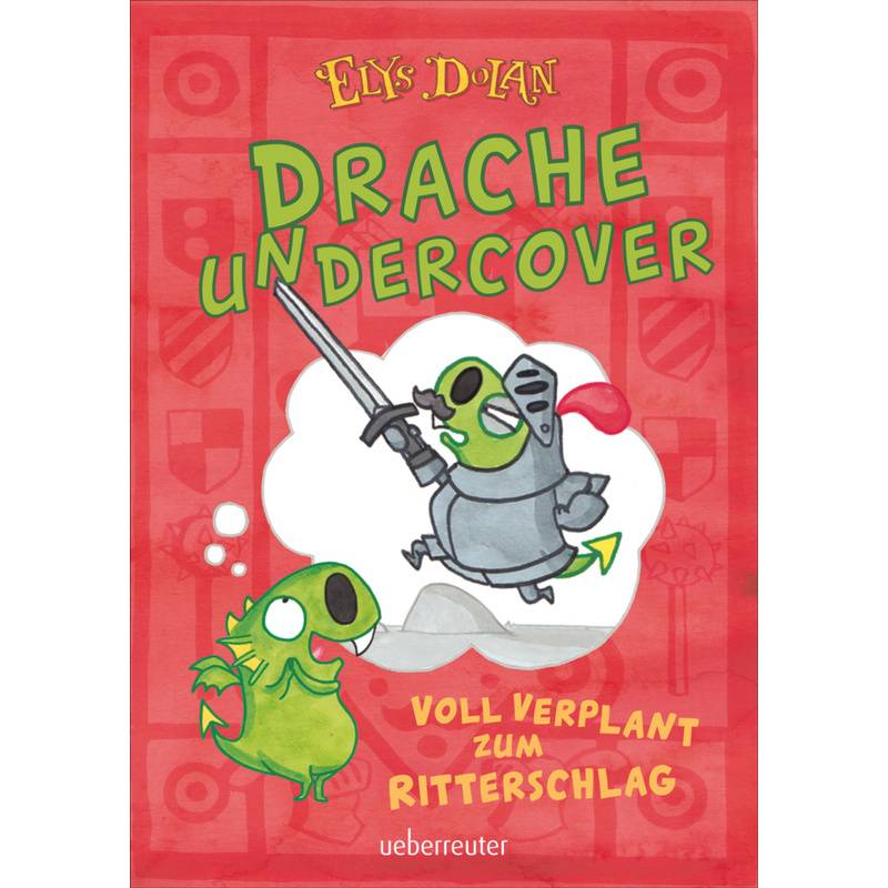 Drache undercover - Voll verplant zum Ritterschlag (Drache Undercover, Bd. 1) von Ueberreuter