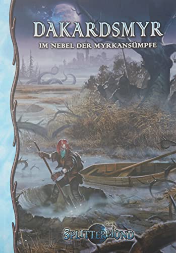 Dakardsmyr: Im Nebel der Myrkansümpfe (Splittermond) von Uhrwerk Verlag