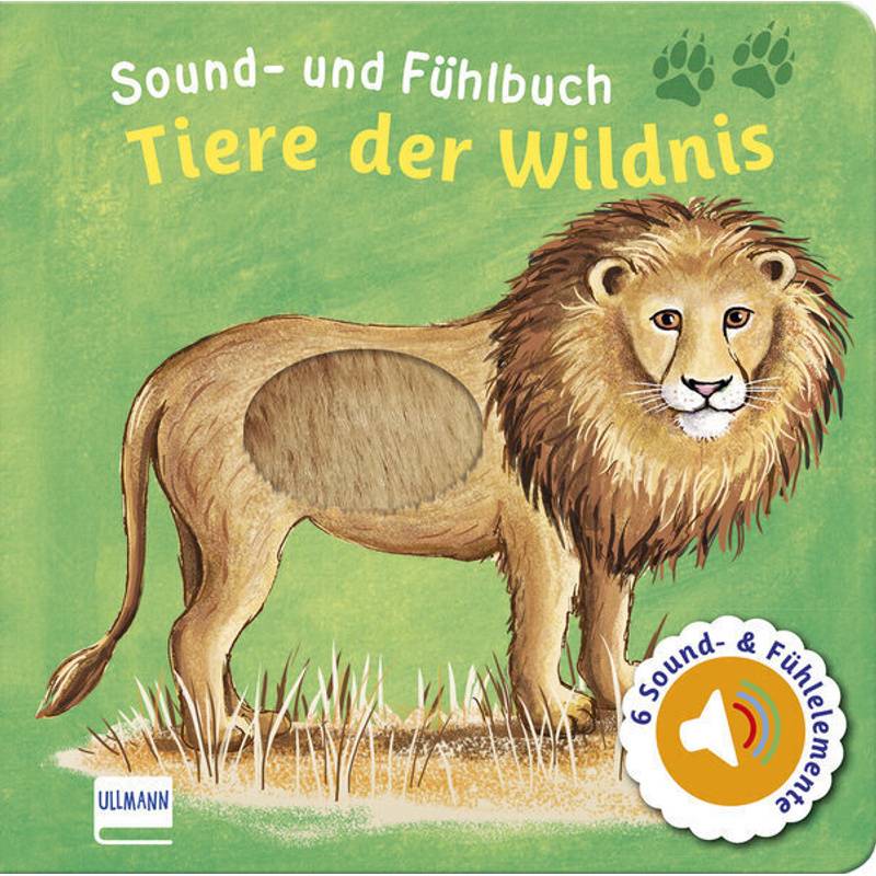 Sound- und Fühlbuch Tiere der Wildnis (mit 6 Sound- und Fühlelementen) von Ullmann Medien