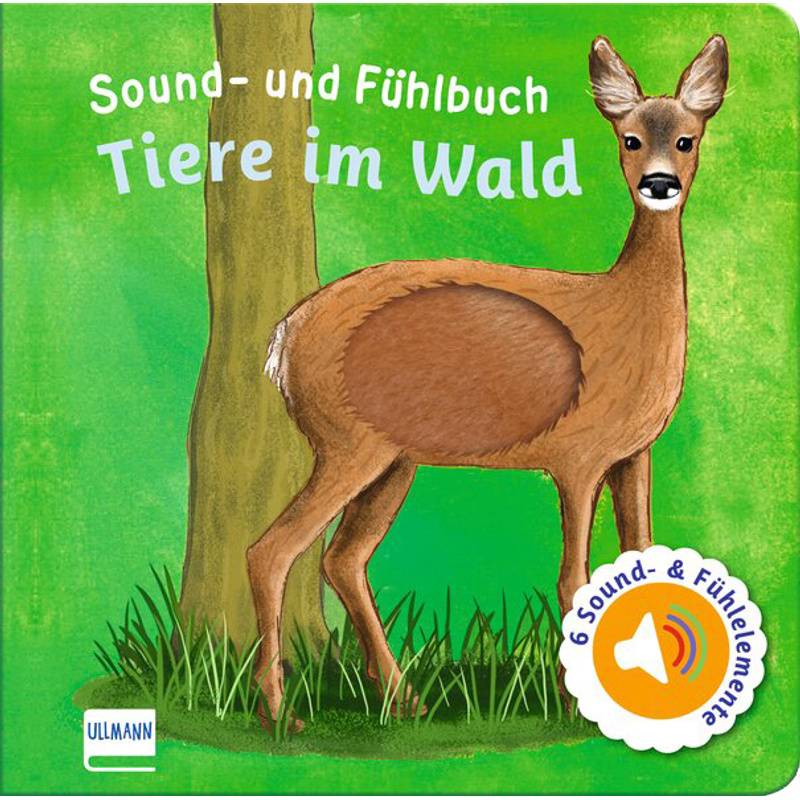 Sound- und Fühlbuch Tiere im Wald (mit 6 Sound- und Fühlelementen) von Ullmann Medien