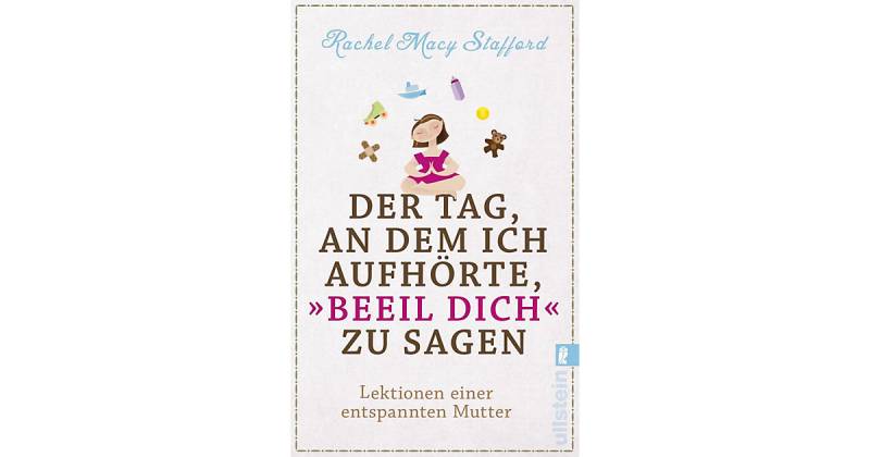 Buch - "Der Tag, an dem ich aufhörte, ""Beeil Dich"" zu sagen" von Ullstein Verlag