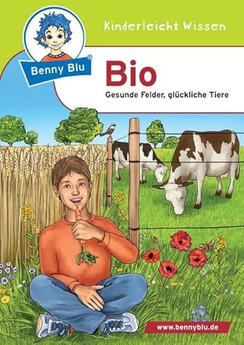Benny Blu - Bio: Gesunde Felder, Glückliche Tiere (Benny Blu Kindersachbuch) von Unbekannt