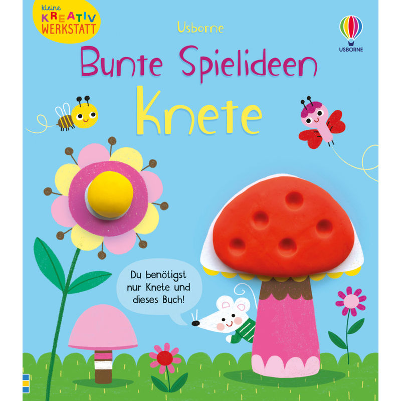 Kleine Kreativ-Werkstatt - Bunte Spielideen: Knete von Usborne Verlag