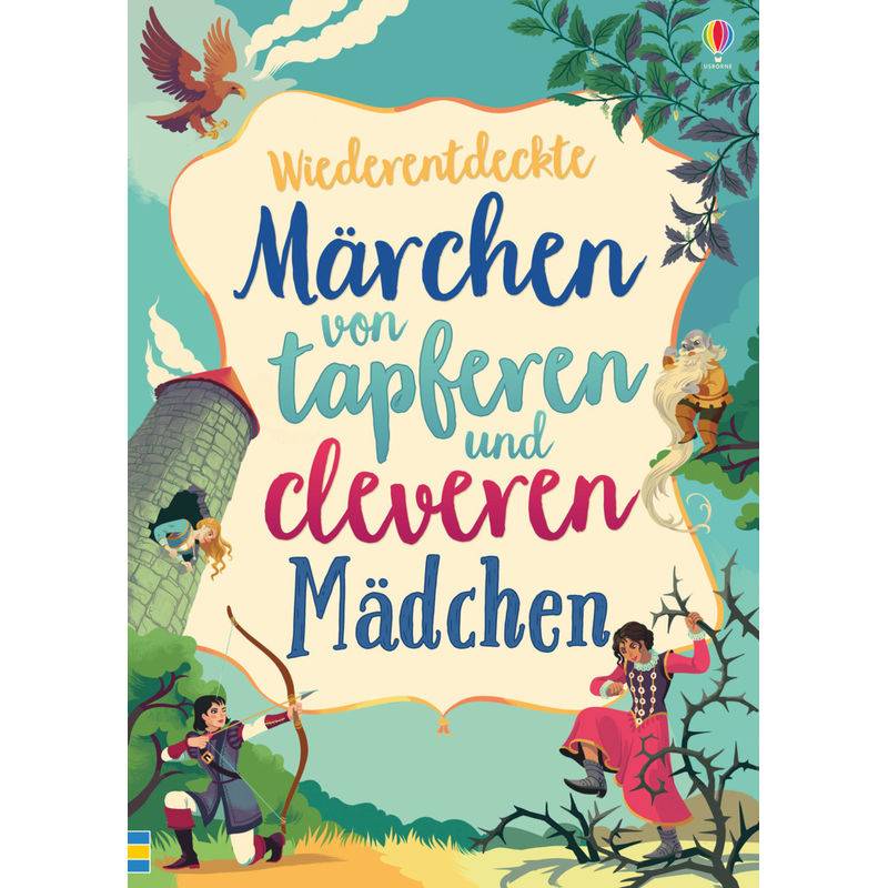 Wiederentdeckte Märchen von tapferen und cleveren Mädchen von Usborne Verlag