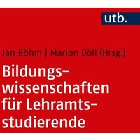 Bildungswissenschaften für Lehramtsstudierende von Utb GmbH